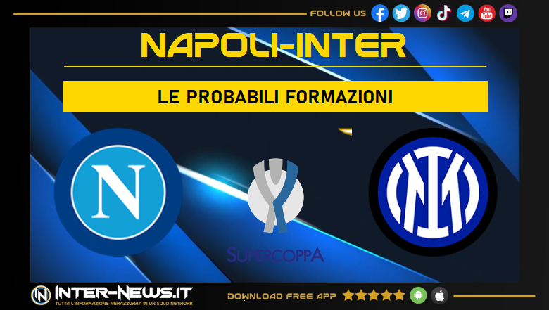 Napoli-Inter | Probabili formazioni Supercoppa Italiana