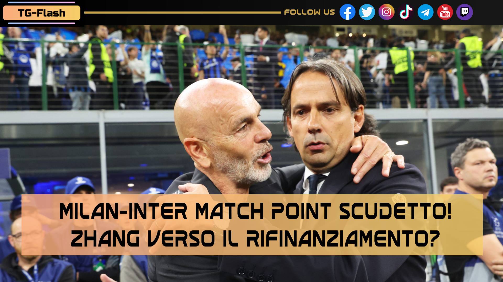 VIDEO – Milan Inter match point scudetto! Zhang rifinanzia? | TG Flash Inter News