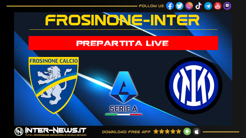 Frosinone Inter LIVE oggi: in diretta tutti gli aggiornamenti in vista della partita