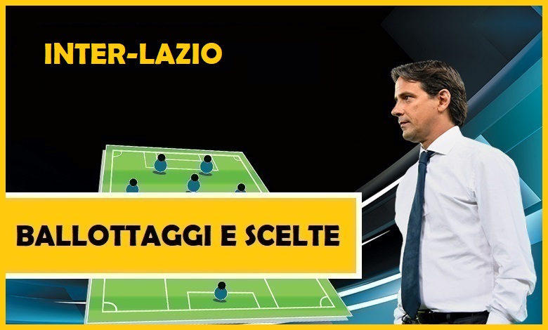 Probabili formazioni Inter Lazio in Serie A: i ballottaggi e le scelte di Inzaghi