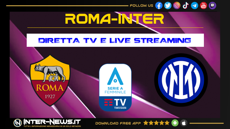Roma Inter Women: data, ora, diretta TV, LIVE streaming e cronaca